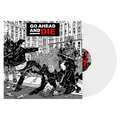 Go Ahead And Die - Go Ahead And Die (White Vinyl LP, Import)